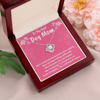 To The Best Dog Mom Love Knot Necklace- Helps Feed 5 Hungry Shelter Dogs in Need