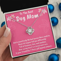 To The Best Dog Mom Love Knot Necklace- Helps Feed 5 Hungry Shelter Dogs in Need