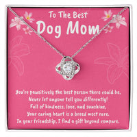 To The Best Dog Mom Love Knot Necklace- Helps Feed 5 Hungry Shelter Dogs in Need