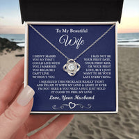 To my Beautiful Wife "I Can't Live Without You" Love knot necklace