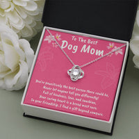 To The Best Dog Mom Love Knot Necklace- Helps Feed 5 Hungry Shelter Dogs in Need