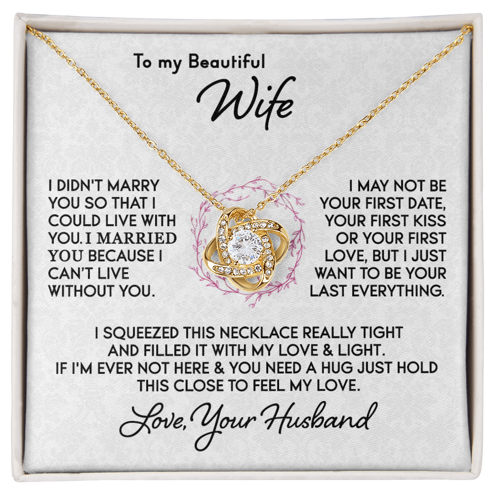 To My Wife - I Can't Live Without You - Knot Necklace