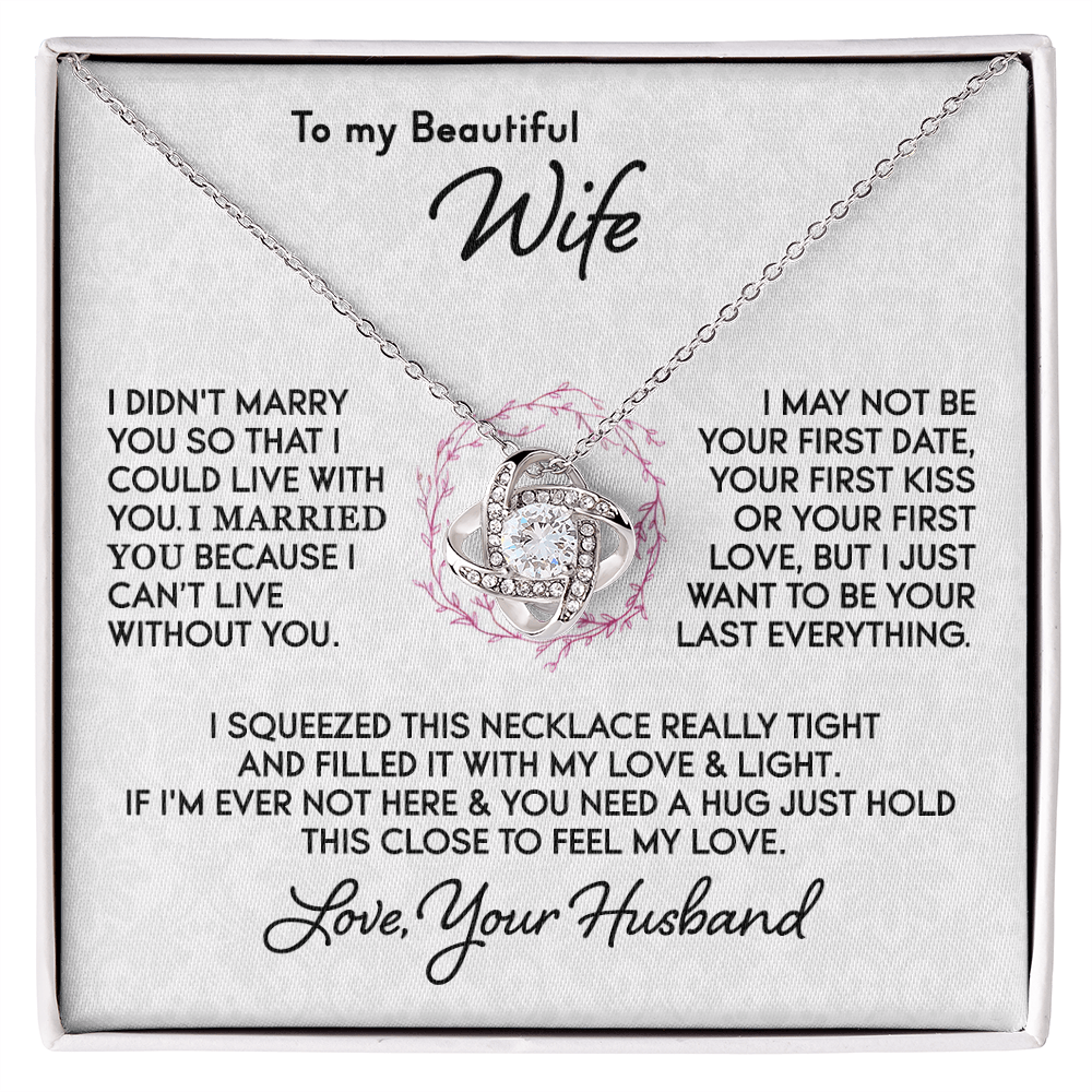 To My Wife - I Can't Live Without You - Knot Necklace