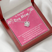 To The Best Dog Mom Love Knot Necklace- Helps Feed 5 Hungry Shelter Dogs in Need