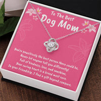 To The Best Dog Mom Love Knot Necklace- Helps Feed 5 Hungry Shelter Dogs in Need