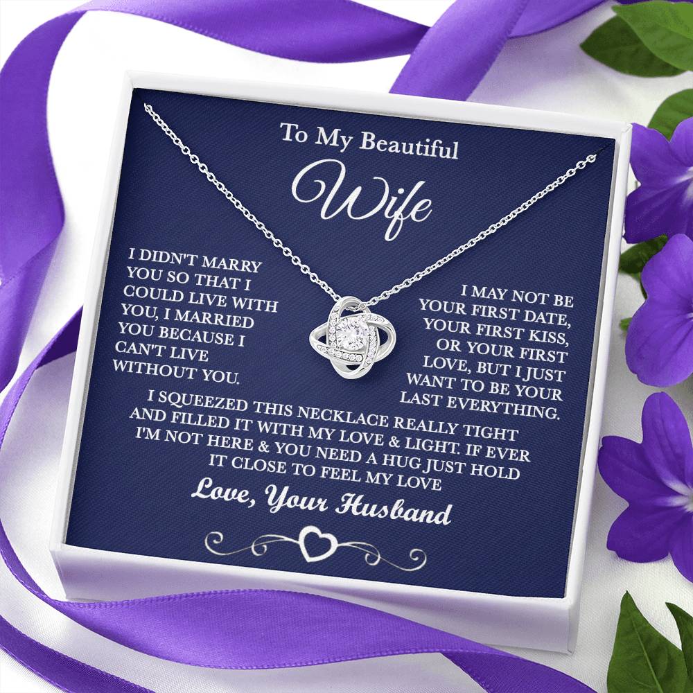 To my Beautiful Wife "I Can't Live Without You" Love knot necklace