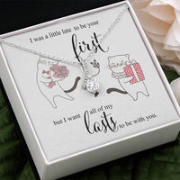 I was little Late To be your First - I want to be your Last Love Pendant Necklace