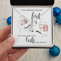 I was little Late To be your First - I want to be your Last Love Pendant Necklace