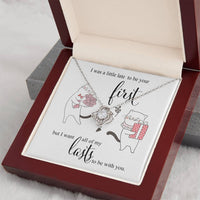 I was little Late To be your First - I want to be your Last Love Knot Necklace