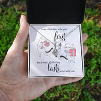 I was little Late To be your First - I want to be your Last Love Pendant Necklace